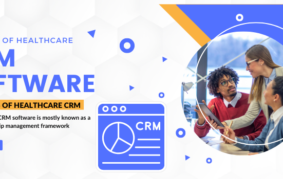 Benefits of Healthcare CRM Software Solutions